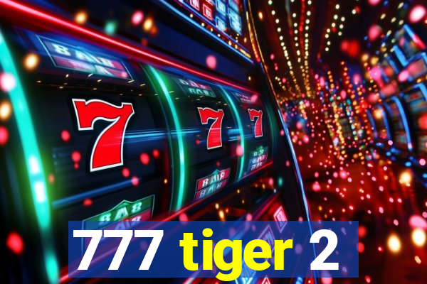 777 tiger 2